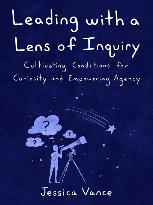 Title details for Leading with a Lens of Inquiry by Jessica Vance - Wait list